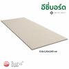 กระเบื้องแผ่นเรียบ อีซี่บอร์ด ไซส์ 0.6 x 120 x 240 ม.ม.